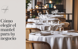 Cómo elegir el mantel para tu negocio - Guía definitiva